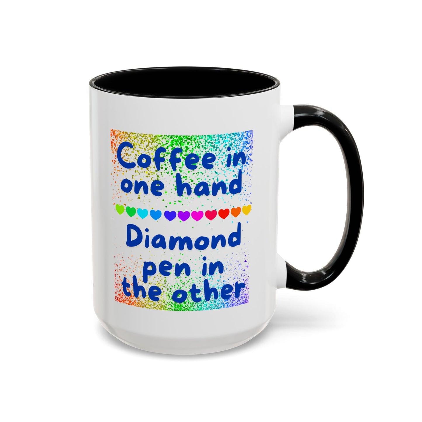 Diamond Painting "Coffee in one hand Diamond pen in the other" Accent Coffee Mug 15oz