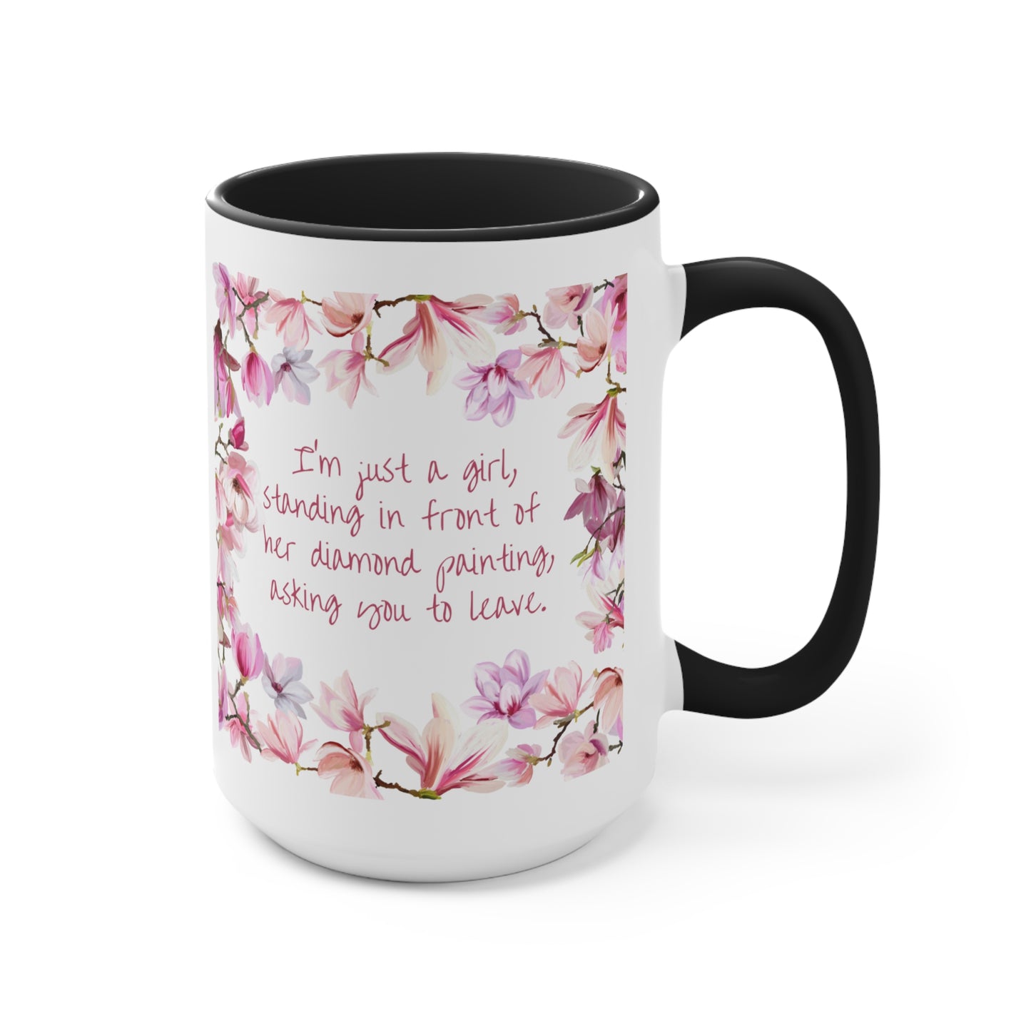"I'm just a girl, standing in front of her diamond painting, asking you to leave." Diamond Painting Coffee Accent Mugs