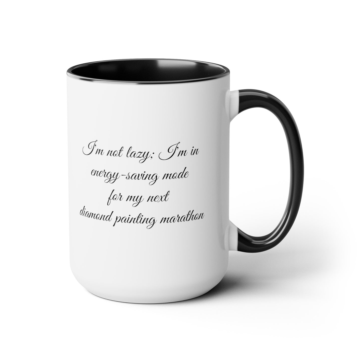 "I'm not lazy, I'm in energy saving mode for my next diamond painting marathon"  coffee mug! AHomespunHobby.com