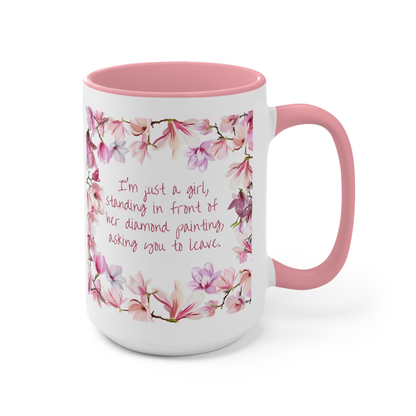 "I'm just a girl, standing in front of her diamond painting, asking you to leave." Diamond Painting Coffee Accent Mugs