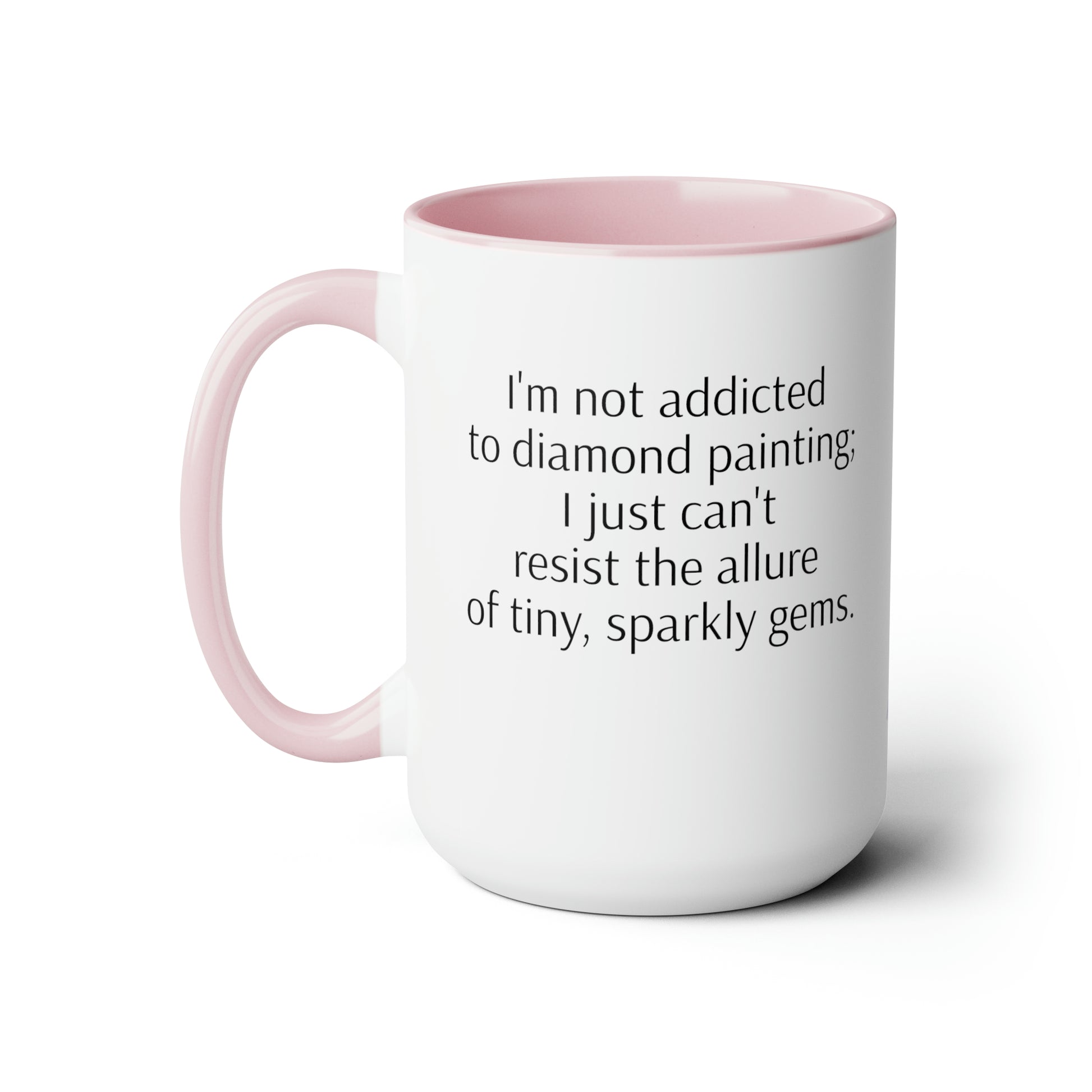 I'm not addicted to diamond painting; I just can't resist the allure of tiny, sparkly gems. Coffee mug. ahomespunhobby.com