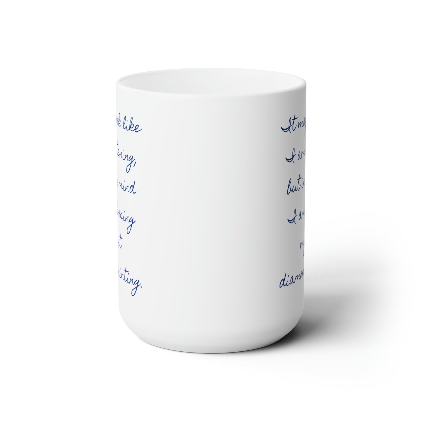 I May Look Like....Ceramic Mug 15oz