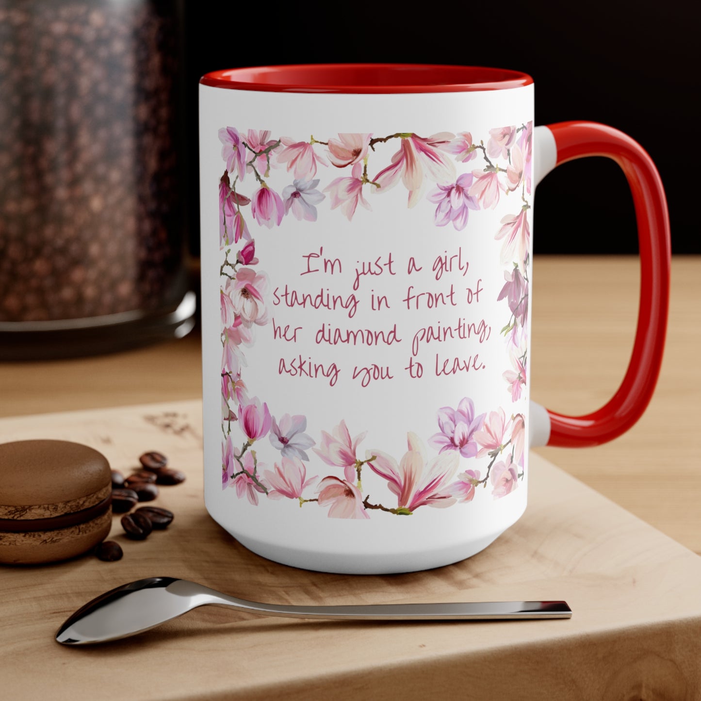 "I'm just a girl, standing in front of her diamond painting, asking you to leave." Diamond Painting Coffee Accent Mugs