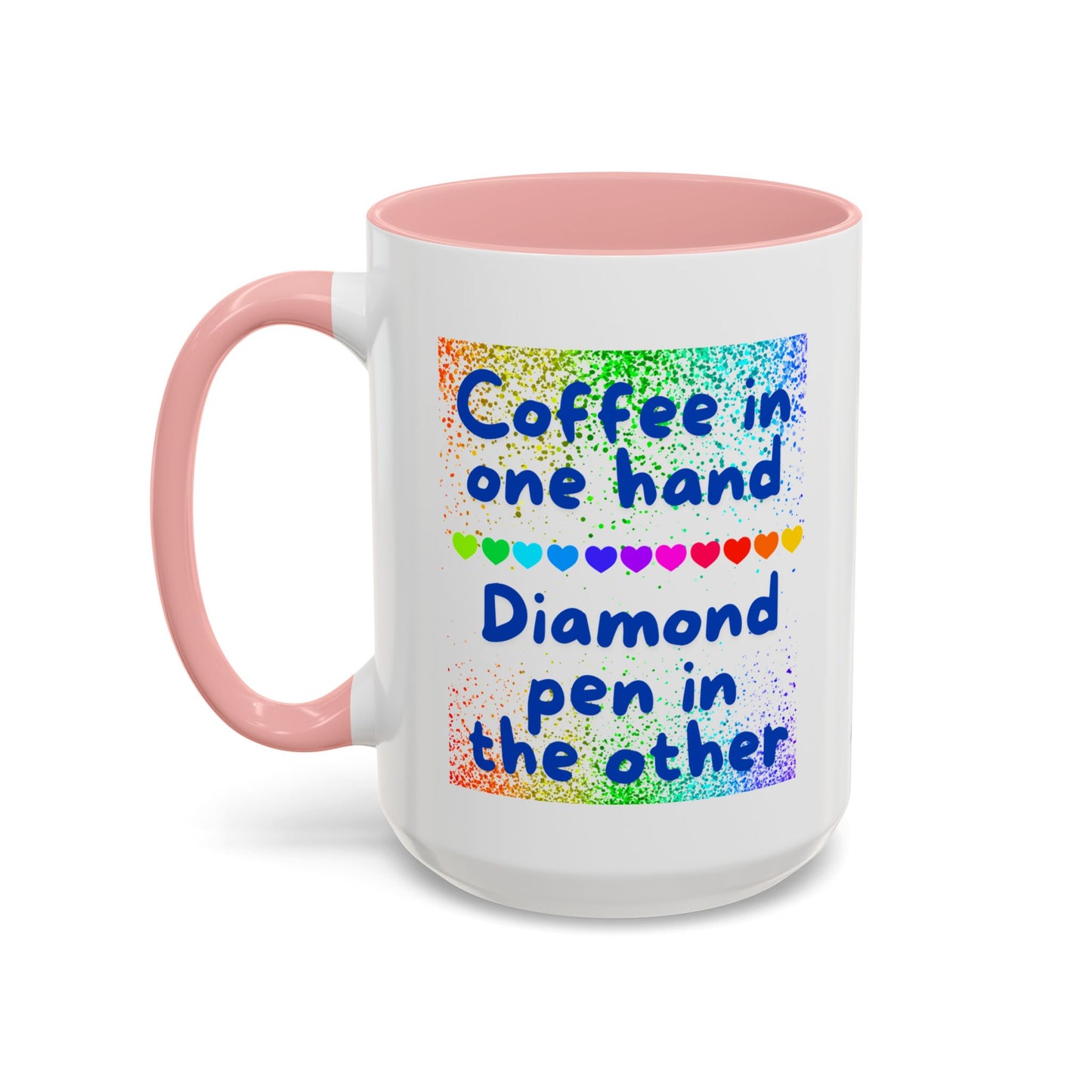 Diamond Painting "Coffee in one hand Diamond pen in the other" Accent Coffee Mug 15oz