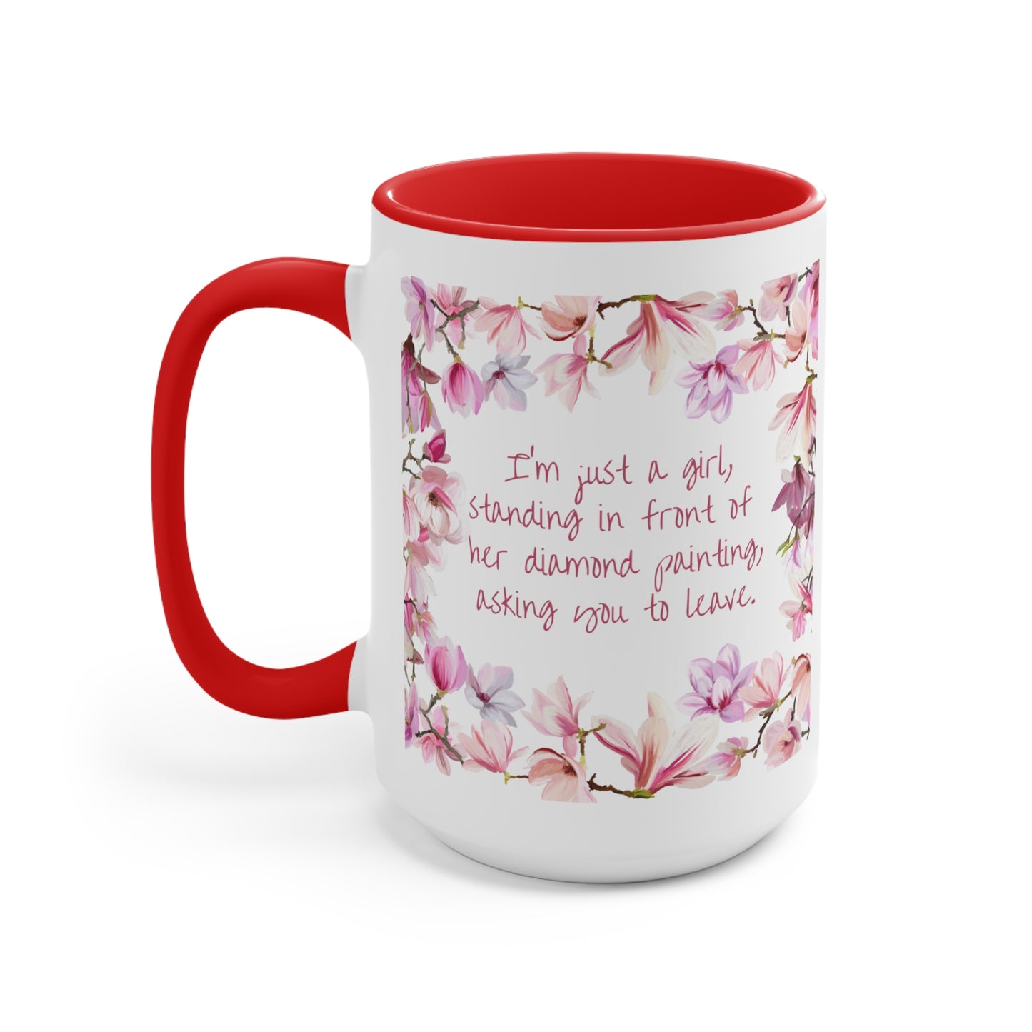 "I'm just a girl, standing in front of her diamond painting, asking you to leave." Diamond Painting Coffee Accent Mugs