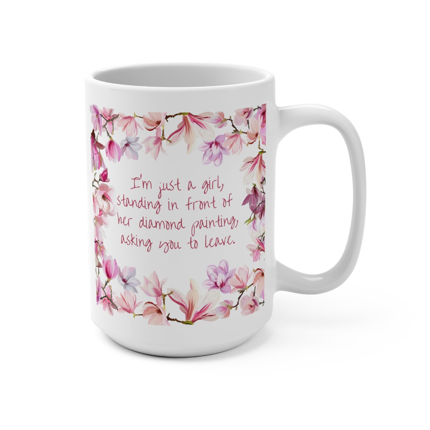 Diamond Painting Mug 15oz I'm Just a Girl, Standing In Front of....