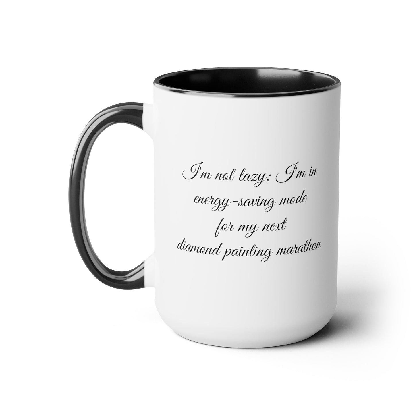 "I'm not lazy, I'm in energy saving mode for my next diamond painting marathon"  coffee mug! AHomespunHobby.com