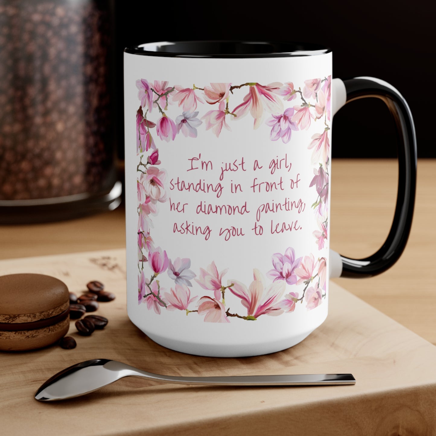"I'm just a girl, standing in front of her diamond painting, asking you to leave." Diamond Painting Coffee Accent Mugs