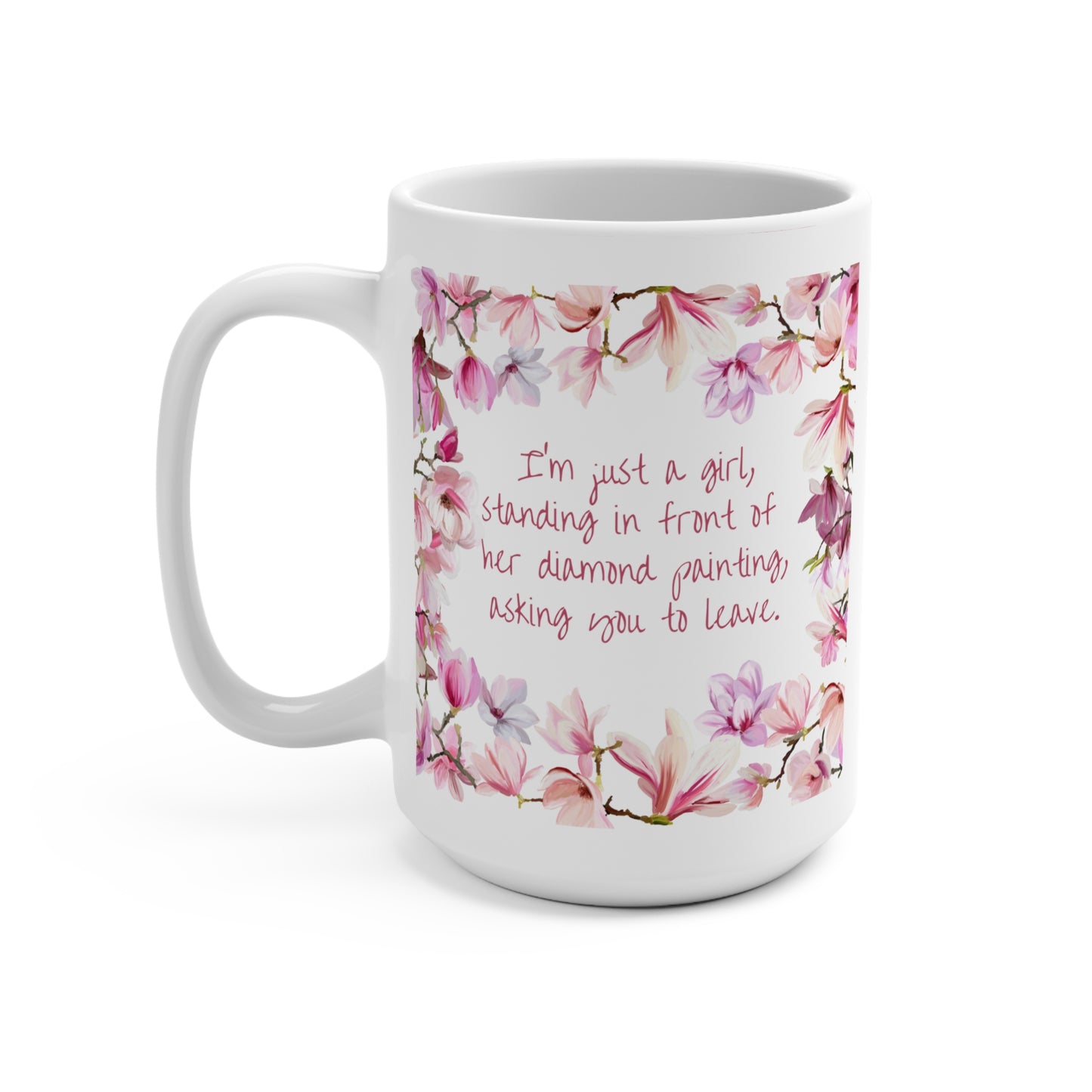 Diamond Painting Mug 15oz I'm Just a Girl, Standing In Front of....