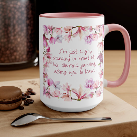 I'm just a girl, standing in front of her diamond painting, asking you to leave. Diamond painting theme coffee mug.