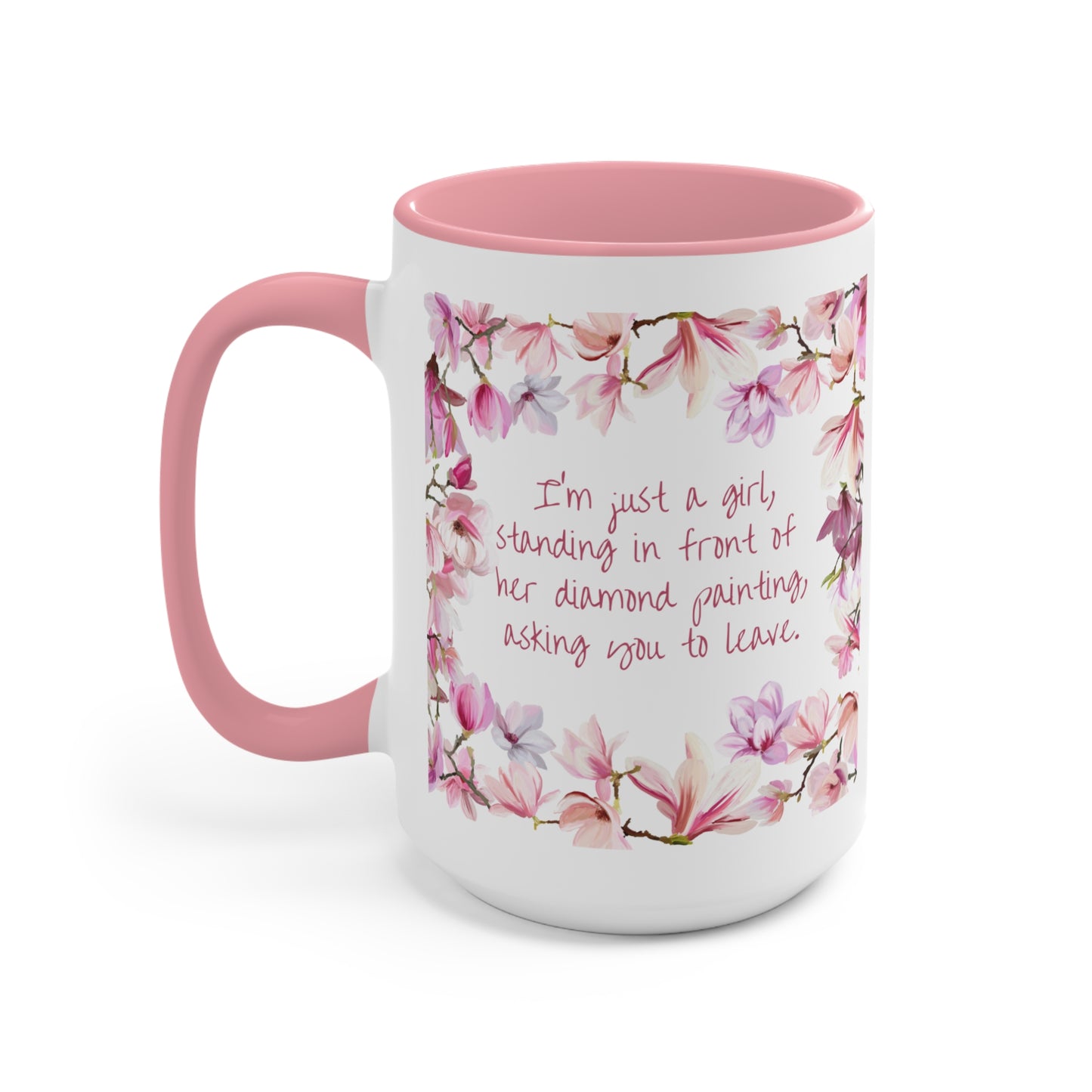 I'm just a girl, standing in front of her diamond painting, asking you to leave. Diamond painting theme coffee mug.