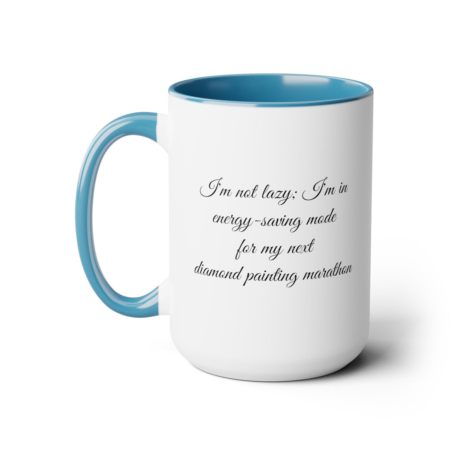 "I'm not lazy, I'm in energy saving mode for my next diamond painting marathon"  coffee mug! AHomespunHobby.com