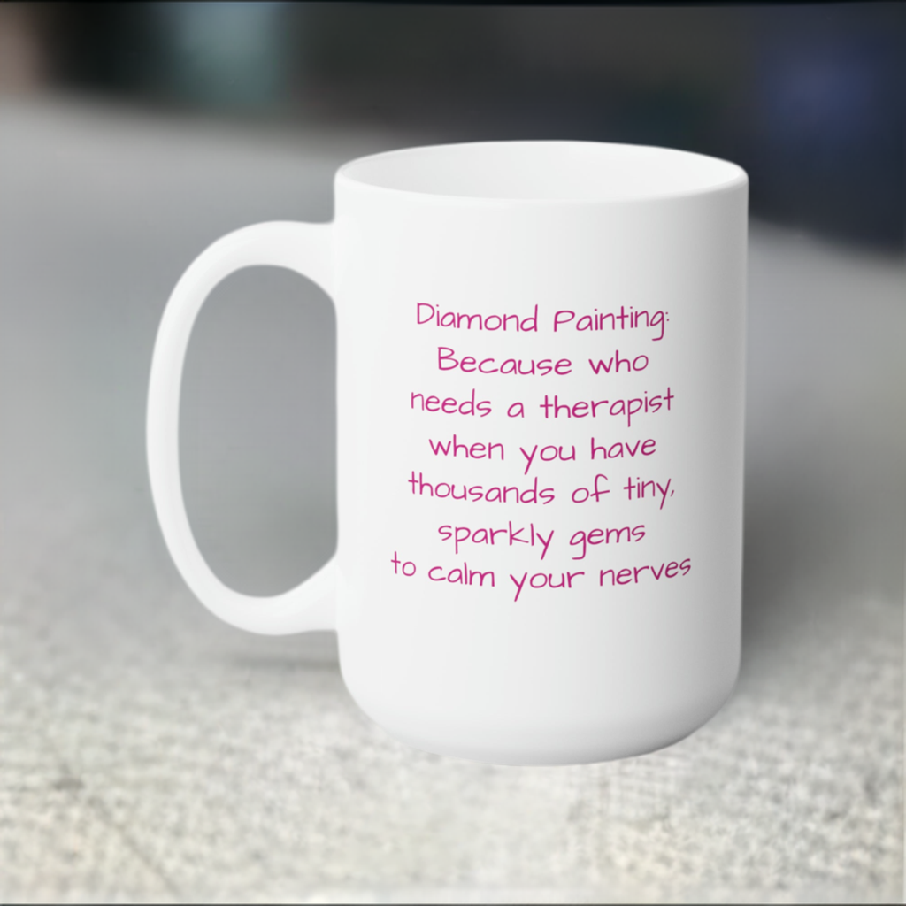 Diamond Painting Mug - Diamond Painting Therapy Ceramic Mug 15oz