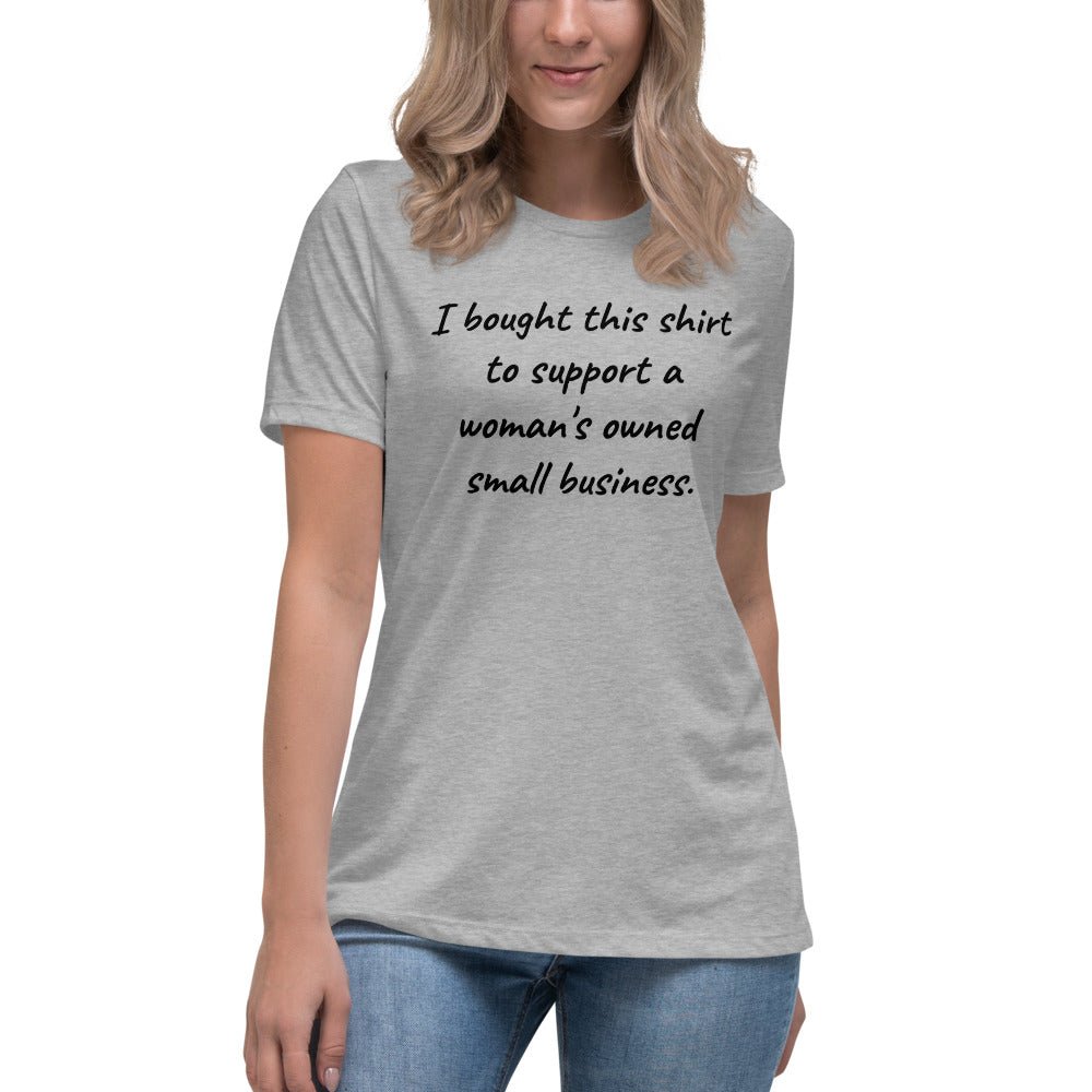 Support Small Woman's Owned Business Women's Relaxed T-Shirt - A Homespun Hobby