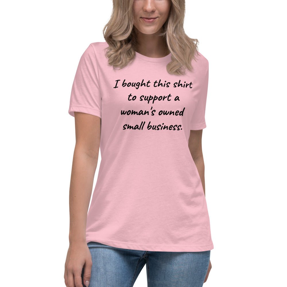 Support Small Woman's Owned Business Women's Relaxed T-Shirt - A Homespun Hobby