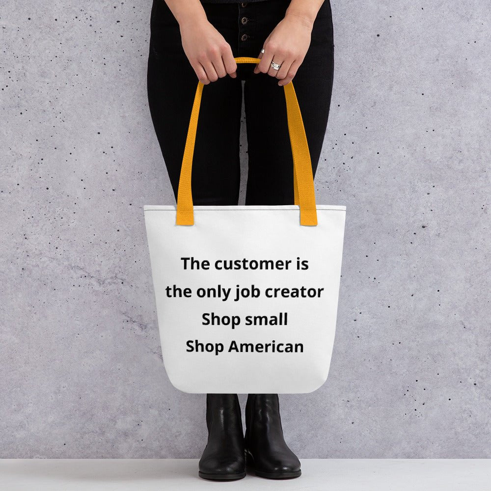 The customer is the only job creator. Shop small. Shop American. Reusable Tote bag - A Homespun Hobby