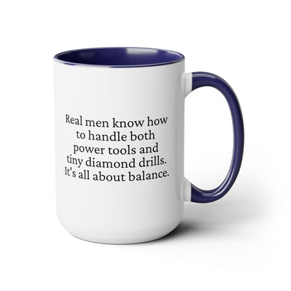 Diamond Painting Mug "Real Men Know How to Handle Both Power Tools and Tiny Diamond Drills – It's All About Balance"