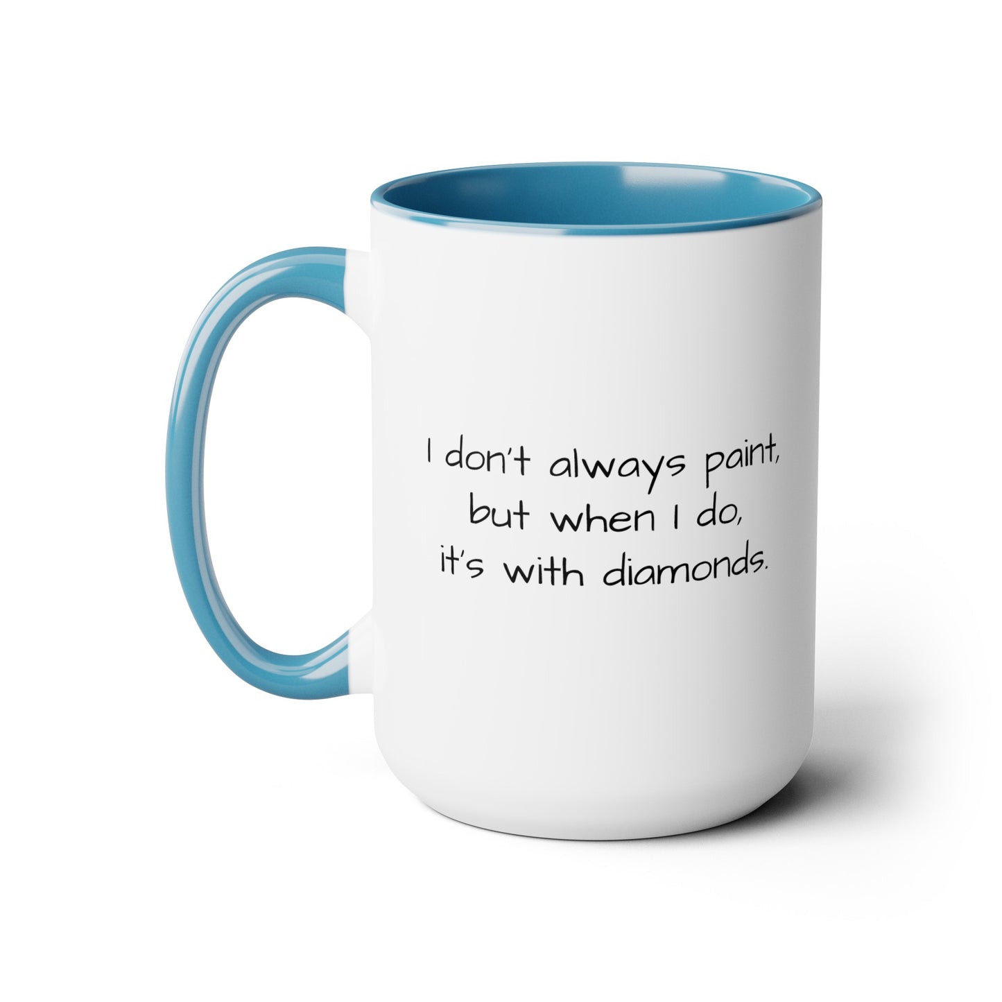 Diamond Painting "I don't always paint..." Two-Tone Coffee Mugs, 15oz