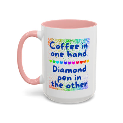 Diamond Painting "Coffee in one hand Diamond pen in the other" Accent Coffee Mug 15oz