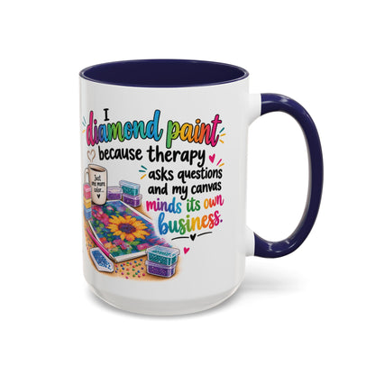 I Diamond Paint Because Therapy Asks Questions Mug