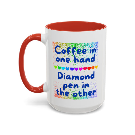 Diamond Painting "Coffee in one hand Diamond pen in the other" Accent Coffee Mug 15oz
