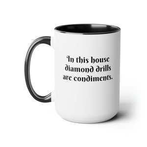 Diamond Painting Mug - In This House Diamond Drills are Condiments Two-Tone Coffee Mugs, 15oz