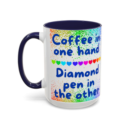 Diamond Painting "Coffee in one hand Diamond pen in the other" Accent Coffee Mug 15oz