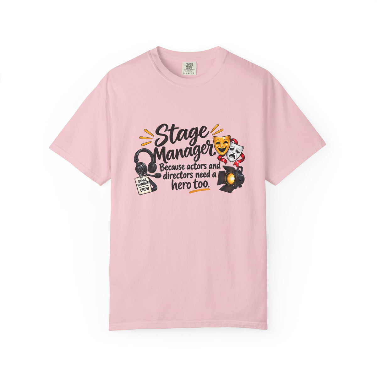 Stage Manager T-Shirt — "Because actors and directors need a hero too" Theater Crew Tee