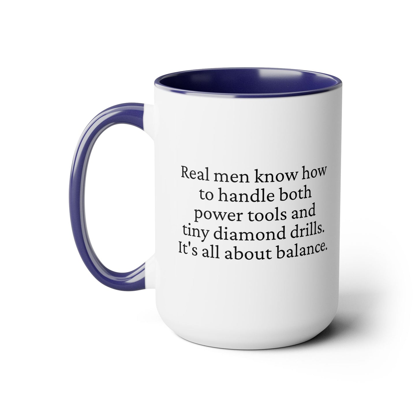 Diamond Painting Mug "Real Men Know How to Handle Both Power Tools and Tiny Diamond Drills – It's All About Balance"