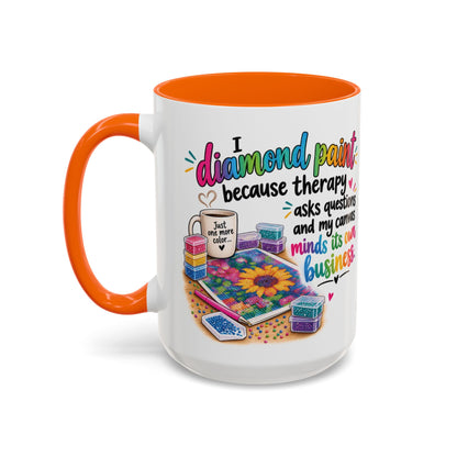 I Diamond Paint Because Therapy Asks Questions Mug