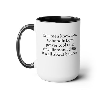 Diamond Painting Mug "Real Men Know How to Handle Both Power Tools and Tiny Diamond Drills – It's All About Balance"