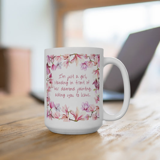 Diamond Painting Mug 15oz I'm Just a Girl, Standing In Front of....