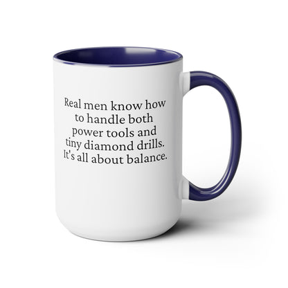 Diamond Painting Mug "Real Men Know How to Handle Both Power Tools and Tiny Diamond Drills – It's All About Balance"