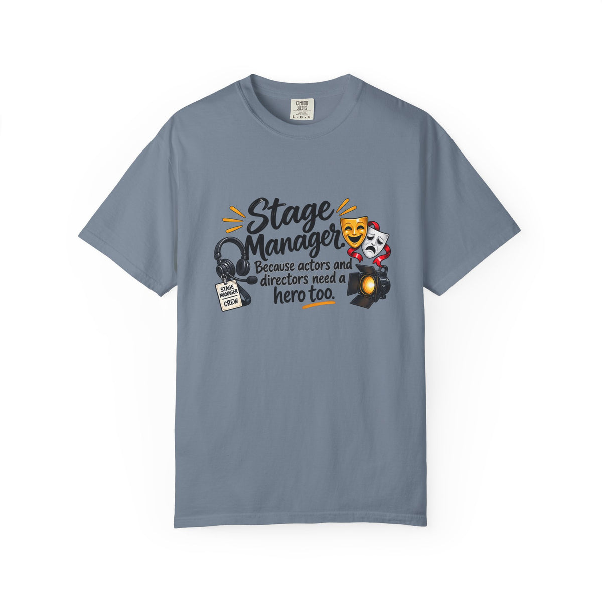 Stage Manager T-Shirt — "Because actors and directors need a hero too" Theater Crew Tee