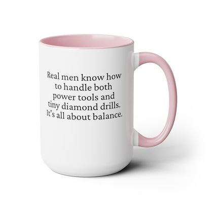 Diamond Painting Mug "Real Men Know How to Handle Both Power Tools and Tiny Diamond Drills – It's All About Balance"