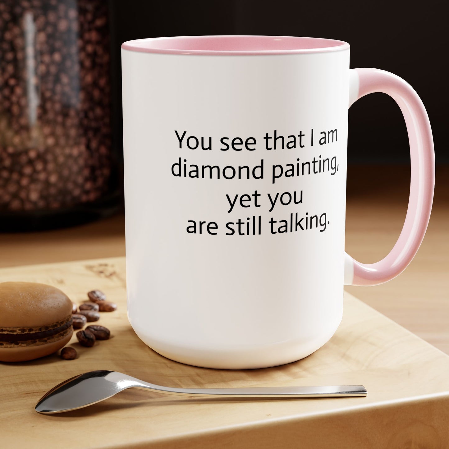 "You See That I am Diamond Painting, Yet You Are Still Talking." Diamond Painting Two-Tone Coffee Mugs, 15oz