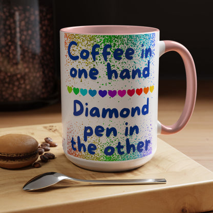 Diamond Painting "Coffee in one hand Diamond pen in the other" Accent Coffee Mug 15oz