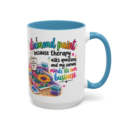 I Diamond Paint Because Therapy Asks Questions Mug