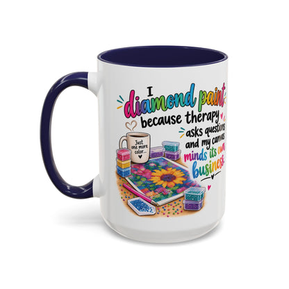 I Diamond Paint Because Therapy Asks Questions Mug
