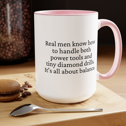 Diamond Painting Mug "Real Men Know How to Handle Both Power Tools and Tiny Diamond Drills – It's All About Balance"