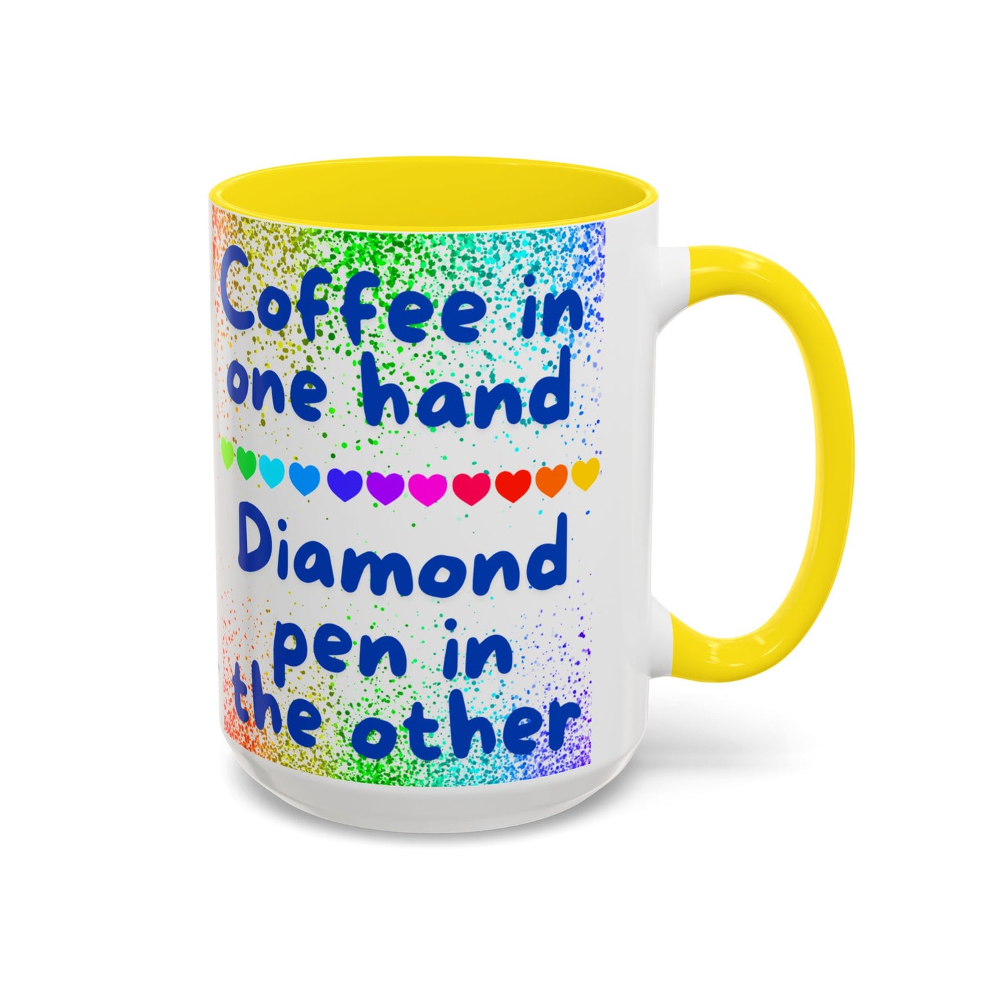 Diamond Painting "Coffee in one hand Diamond pen in the other" Accent Coffee Mug 15oz