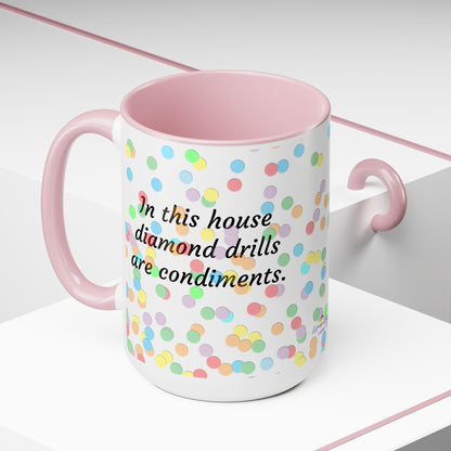 In This House Diamond Drills are Condiments Two-Tone Coffee Mugs, 15oz