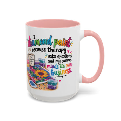 I Diamond Paint Because Therapy Asks Questions Mug