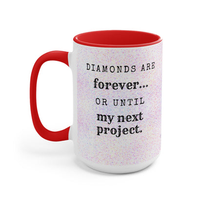 Diamonds are forever...  or until my next project Diamond Painting Accent Mugs