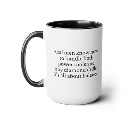 Diamond Painting Mug "Real Men Know How to Handle Both Power Tools and Tiny Diamond Drills – It's All About Balance"
