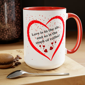 Valentine's Day Mug - Love is in the air and so is the smell of coffee! White glossy mug with red interior and red handle.