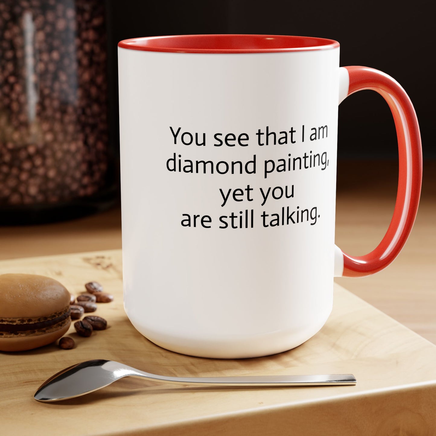 "You See That I am Diamond Painting, Yet You Are Still Talking." Diamond Painting Two-Tone Coffee Mugs, 15oz