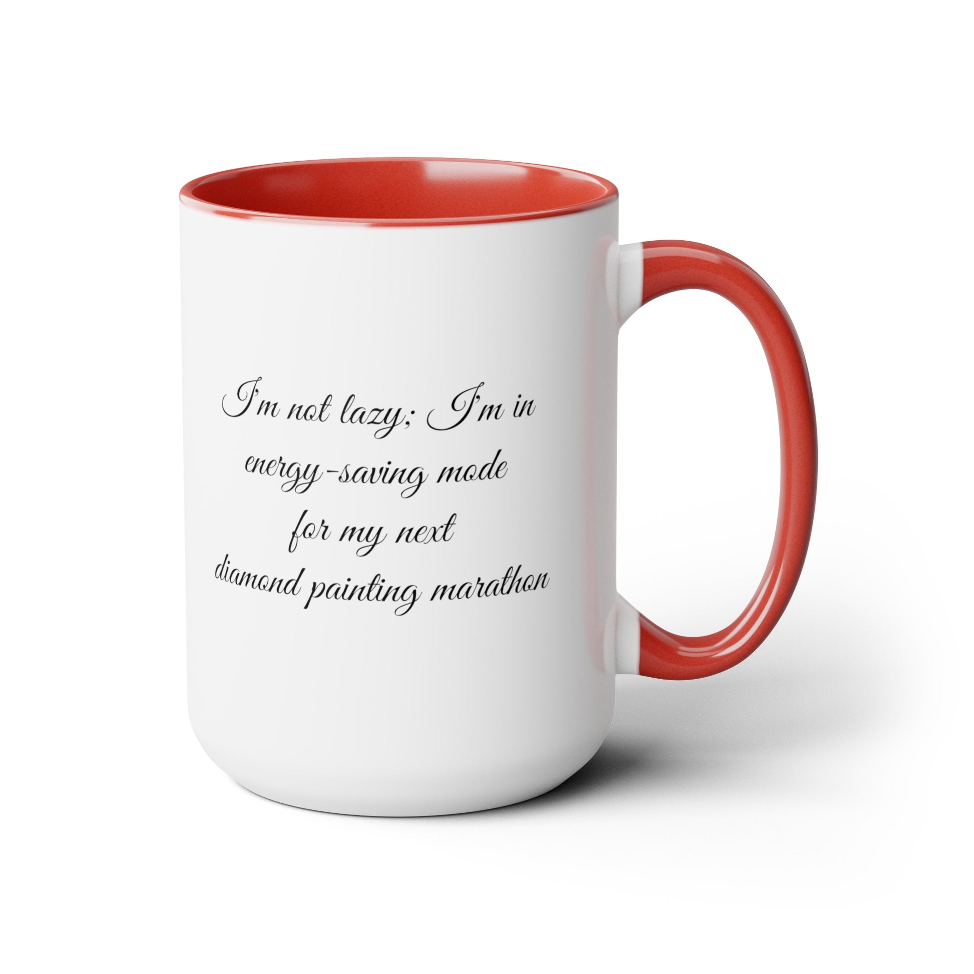  "I'm not lazy, I'm in energy saving mode for my next diamond painting marathon"  coffee mug! AHomespunHobby.com