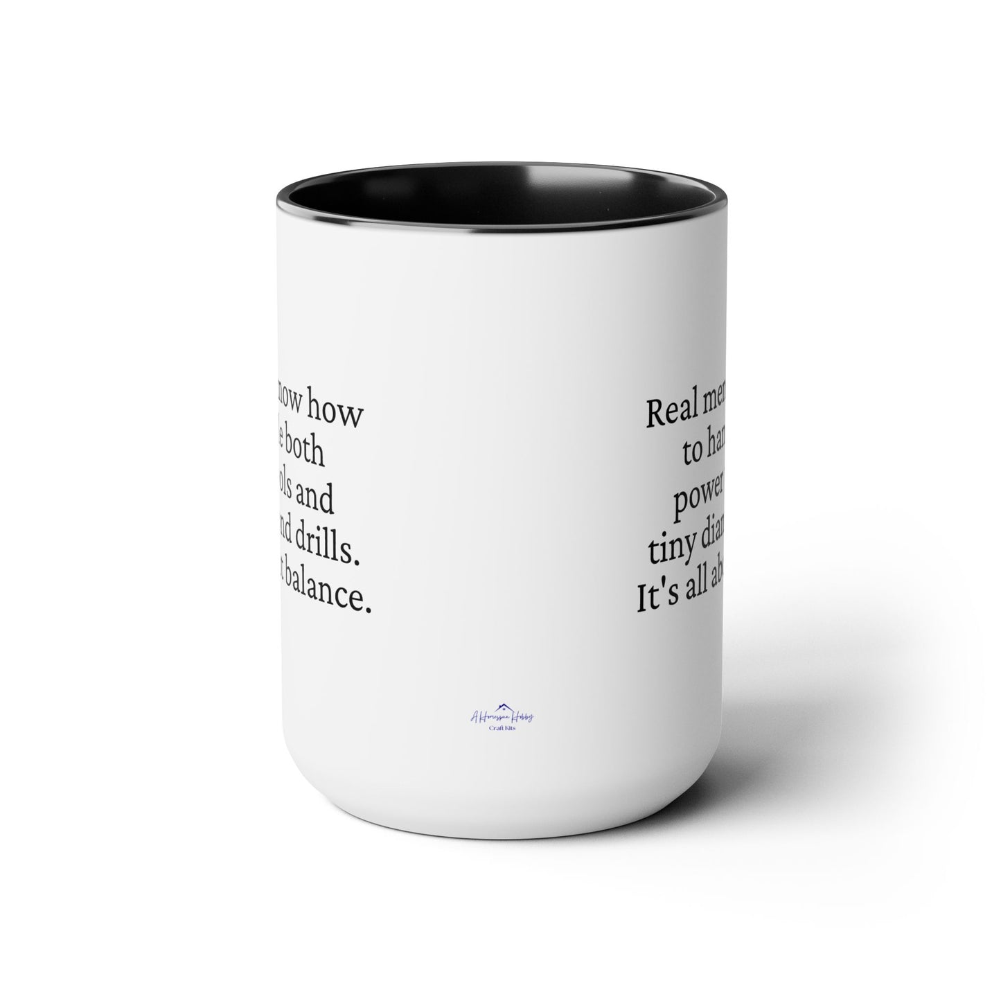 Diamond Painting Mug "Real Men Know How to Handle Both Power Tools and Tiny Diamond Drills – It's All About Balance"