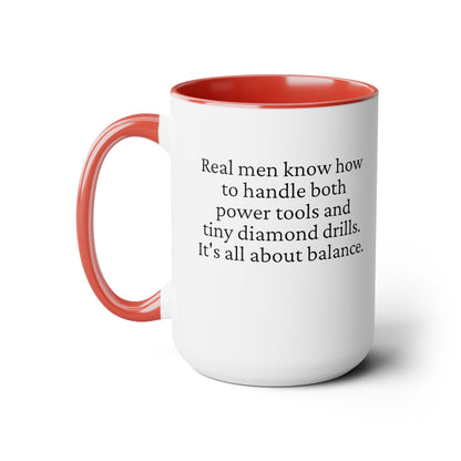 Diamond Painting Mug "Real Men Know How to Handle Both Power Tools and Tiny Diamond Drills – It's All About Balance"